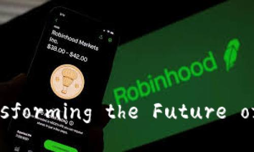 绿洲区块链最新消息：Transforming the Future of Decentralized Finance